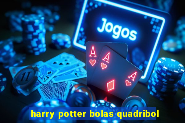 harry potter bolas quadribol